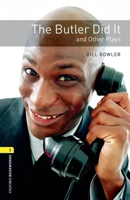 Oxford Bookworms Playscripts: The Butler Did It and Other Plays: Livello 1: Vocabolario di 400 parole - Oxford Bookworms Playscripts: The Butler Did It and Other Plays: Level 1: 400-Word Vocabulary