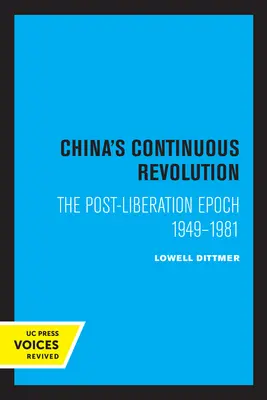 La rivoluzione continua della Cina: L'epoca post-liberazione 1949-1981 - China's Continuous Revolution: The Post-Liberation Epoch 1949-1981