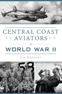 Aviatori della Costa Centrale nella Seconda Guerra Mondiale - Central Coast Aviators in World War II