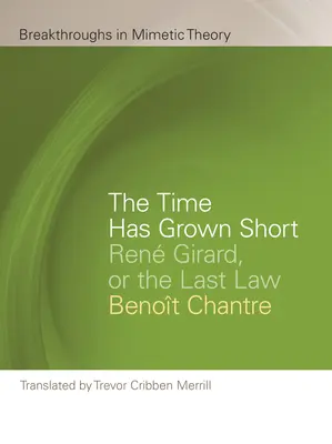 Il tempo si è fatto breve: Ren Girard o l'ultima legge - The Time Has Grown Short: Ren Girard, or the Last Law