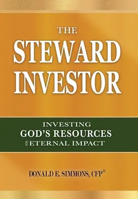 L'investitore amministratore: Investire le risorse di Dio per un impatto eterno - The Steward Investor: Investing God's Resources for Eternal Impact