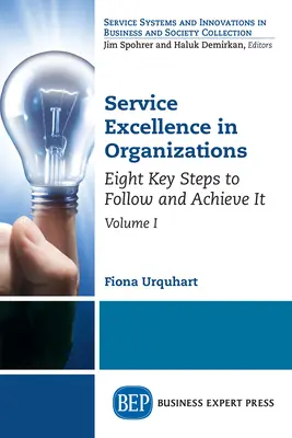 L'eccellenza del servizio nelle organizzazioni, Volume I: Otto passi chiave da seguire e raggiungere - Service Excellence in Organizations, Volume I: Eight Key Steps to Follow and Achieve It