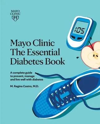 Mayo Clinic: Il libro essenziale sul diabete, 3a edizione: Come prevenire, gestire e vivere bene con il diabete - Mayo Clinic: The Essential Diabetes Book 3rd Edition: How to Prevent, Manage and Live Well with Diabetes
