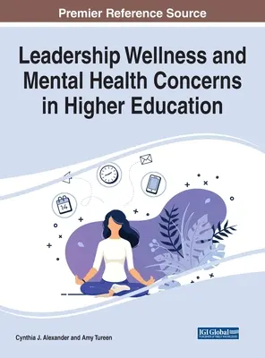 Benessere della leadership e problemi di salute mentale nell'istruzione superiore - Leadership Wellness and Mental Health Concerns in Higher Education