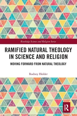 Teologia naturale ramificata in Scienza e religione: Andare avanti con la teologia naturale - Ramified Natural Theology in Science and Religion: Moving Forward from Natural Theology