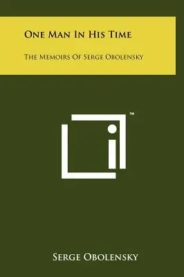Un uomo nel suo tempo: le memorie di Serge Obolensky - One Man In His Time: The Memoirs Of Serge Obolensky