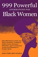 999 affermazioni potenti per donne nere: Affermazioni quotidiane per stimolare la tua mente alla positività, alla fiducia, alla salute, al denaro, al successo e alla motivazione. Imparare - 999 Powerful Affirmations for Black Women: Daily Affirmations to Hack your Mind to Positivity, Confidence, Health, Money, Success & Motivation. Learn