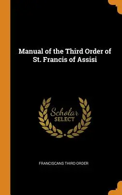 Manuale del Terzo Ordine di San Francesco d'Assisi - Manual of the Third Order of St. Francis of Assisi