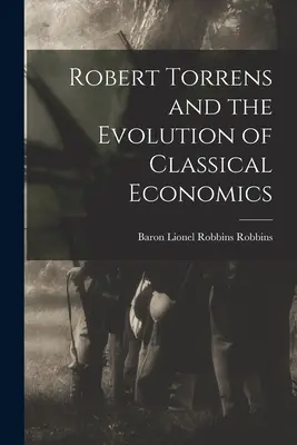Robert Torrens e l'evoluzione dell'economia classica - Robert Torrens and the Evolution of Classical Economics