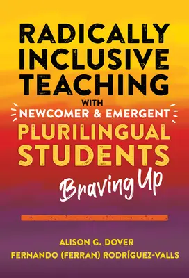 Insegnamento radicalmente inclusivo con studenti neofiti e plurilingui emergenti: Coraggiosi - Radically Inclusive Teaching with Newcomer and Emergent Plurilingual Students: Braving Up