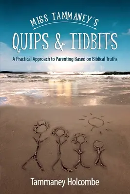 Le battute e le chicche della signorina Tammaney: Un approccio pratico alla genitorialità basato sulle verità bibliche - Miss Tammaney's Quips & Tidbits: A Practical Approach to Parenting Based on Biblical Truths