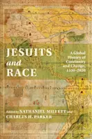 Gesuiti e razza: una storia globale di continuità e cambiamento, 1530-2020 - Jesuits and Race: A Global History of Continuity and Change, 1530-2020