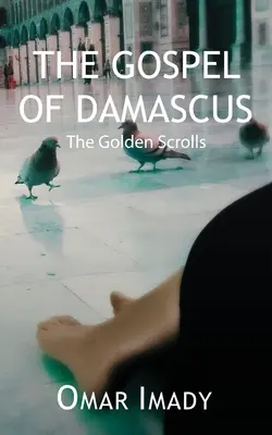 Il Vangelo di Damasco: I rotoli d'oro, quarta edizione - The Gospel of Damascus: The Golden Scrolls, Fourth Edition