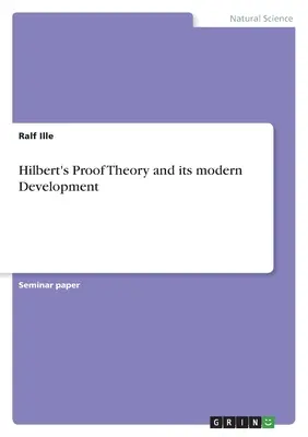 La teoria delle prove di Hilbert e il suo sviluppo moderno - Hilbert's Proof Theory and its modern Development