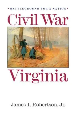 La Virginia della Guerra Civile: Campo di battaglia per una nazione - Civil War Virginia: Battleground for a Nation