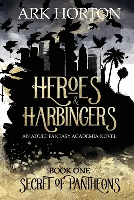 Eroi e Precursori: Un romanzo fantasy per adulti di Academia - Heroes & Harbingers: An Adult Fantasy Academia Novel