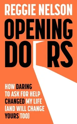 Opening Doors - Come il coraggio di chiedere aiuto ha cambiato la mia vita (e cambierà anche la vostra) - Opening Doors - How Daring to Ask For Help Changed My Life (And Will Change Yours Too)