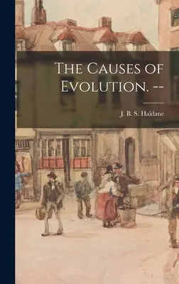 Le cause dell'evoluzione. -- - The Causes of Evolution. --