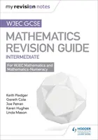 WJEC GCSE Maths Intermediate: Guida alla revisione - WJEC GCSE Maths Intermediate: Revision Guide