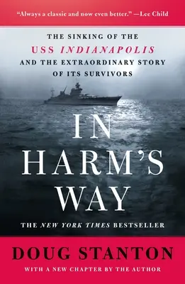 In Harm's Way: L'affondamento della USS Indianapolis e la straordinaria storia dei suoi sopravvissuti (rivisto e aggiornato) - In Harm's Way: The Sinking of the USS Indianapolis and the Extraordinary Story of Its Survivors (Revised and Updated)