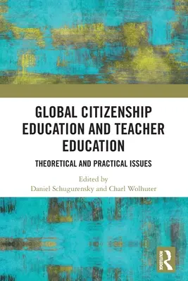 Educazione alla cittadinanza globale nella formazione degli insegnanti: Questioni teoriche e pratiche - Global Citizenship Education in Teacher Education: Theoretical and Practical Issues