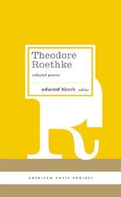 Theodore Roethke: Poesie scelte: (American Poets Project #16) - Theodore Roethke: Selected Poems: (american Poets Project #16)