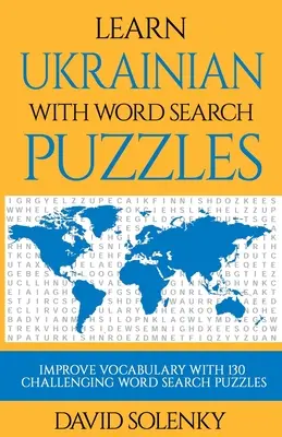 Imparare l'ucraino con i puzzle di ricerca delle parole: Imparare il vocabolario della lingua ucraina con impegnativi puzzle di ricerca di parole per tutte le età - Learn Ukrainian with Word Search Puzzles: Learn Ukrainian Language Vocabulary with Challenging Word Find Puzzles for All Ages