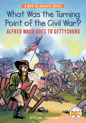 Qual è stato il punto di svolta della Guerra Civile? Alfred Waud va a Gettysburg: Un romanzo grafico Who HQ - What Was the Turning Point of the Civil War?: Alfred Waud Goes to Gettysburg: A Who HQ Graphic Novel