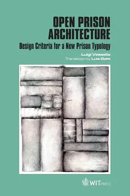 Architettura carceraria aperta: Criteri di progettazione per una nuova tipologia di carcere - Open Prison Architecture: Design Criteria for a New Prison Typology