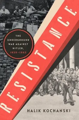 Resistenza: La guerra sotterranea contro Hitler, 1939-1945 - Resistance: The Underground War Against Hitler, 1939-1945