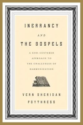 Inerranza e Vangeli: Un approccio centrato su Dio alle sfide dell'armonizzazione - Inerrancy and the Gospels: A God-Centered Approach to the Challenges of Harmonization