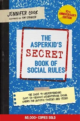 Il libro (segreto) delle regole sociali dell'Asperkid, edizione del 10° anniversario: Il manuale delle linee guida sociali neurotipiche (non così ovvie) per gli autistici. - The Asperkid's (Secret) Book of Social Rules, 10th Anniversary Edition: The Handbook of (Not-So-Obvious) Neurotypical Social Guidelines for Autistic T