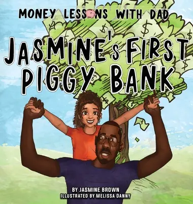 Lezioni di denaro con papà: Il primo salvadanaio di Jasmine - Money Lessons with Dad: Jasmine's First Piggy Bank