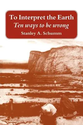 Interpretare la Terra: Dieci modi per sbagliare - To Interpret the Earth: Ten Ways to Be Wrong