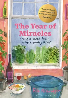 L'anno dei miracoli: Ricette sull'amore, il dolore e le cose che crescono - The Year of Miracles: Recipes about Love + Grief + Growing Things