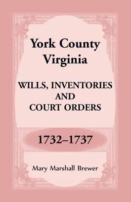 Contea di York, Virginia Testamenti, inventari e ordinanze del tribunale, 1732-1737 - York County, Virginia Wills, Inventories and Court Orders, 1732-1737