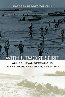 Con il massimo spirito: Le operazioni navali alleate nel Mediterraneo, 1942-1945 - With Utmost Spirit: Allied Naval Operations in the Mediterranean, 1942-1945