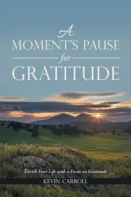 Un momento di pausa per la gratitudine: Arricchire la propria vita concentrandosi sulla gratitudine - A Moment's Pause for Gratitude: Enrich Your Life with a Focus on Gratitude