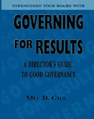 Governare per ottenere risultati: Guida del direttore al buon governo - Governing for Results: A Director's Guide to Good Governance