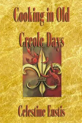 La cucina dei vecchi tempi creoli - Cooking in Old Creole Days