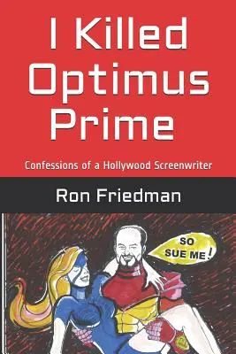 Ho ucciso Optimus Prime: come un uomo ha distrutto da solo il più formidabile Transformer del mondo... ed è sopravvissuto per raccontarlo. - I Killed Optimus Prime: How One Man Single-Handedly Destroyed the World's Most Formidable Transformer... and Lived to Tell the Tale.