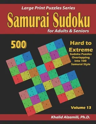 Samurai Sudoku per adulti e anziani: 500 puzzle di sudoku da difficili a estremi che si sovrappongono in 100 rompicapo in stile samurai. - Samurai Sudoku for Adults & Seniors: 500 Hard to Extreme Sudoku Puzzles Overlapping into 100 Samurai Style