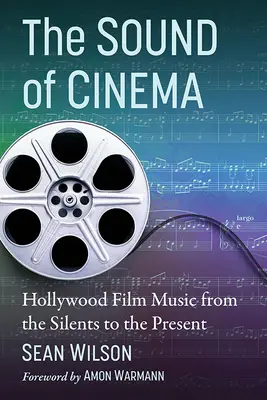 Il suono del cinema: la musica dei film di Hollywood dagli anni del cinema muto a oggi - The Sound of Cinema: Hollywood Film Music from the Silents to the Present