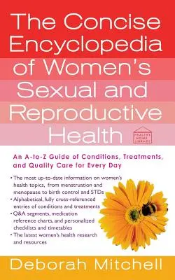 L'Enciclopedia concisa della salute sessuale e riproduttiva delle donne: Una guida A-To-Z di condizioni, trattamenti e cure di qualità per ogni giorno - The Concise Encyclopedia of Women's Sexual and Reproductive Health: An A-To-Z Guide of Conditions, Treatments, and Quality Care for Every Day