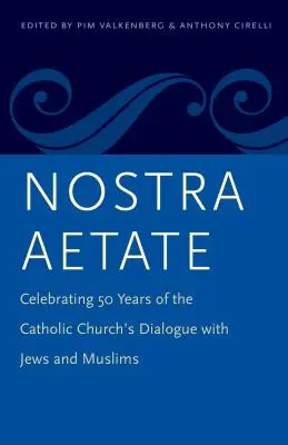 Nostra aetate: Celebrazione di 50 anni di dialogo della Chiesa cattolica con ebrei e musulmani - Nostra Aetate: Celebrating 50 Years of the Catholic Church's Dialogue with Jews and Muslims