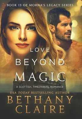 L'amore oltre la magia: un romanzo scozzese sui viaggi nel tempo - Love Beyond Magic: A Scottish Time Travel Romance