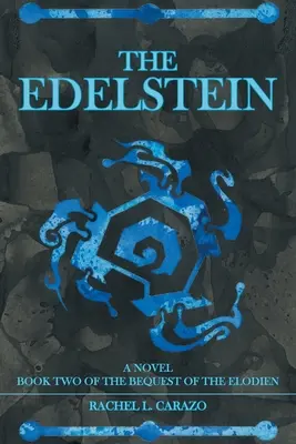 L'Edelstein: Libro secondo del lascito degli Elodien, un romanzo - The Edelstein: Book Two of the Bequest of the Elodien a Novel