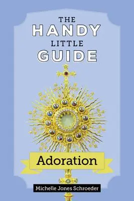 La piccola guida all'adorazione - The Handy Little Guide to Adoration