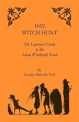 Caccia alle streghe del 1692: la guida del profano ai processi per stregoneria di Salem - 1692 Witch Hunt: The Layman's Guide to the Salem Witchcraft Trials