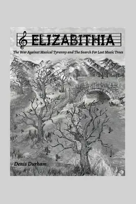Elizabithia: La guerra contro la tirannia musicale e la ricerca degli alberi musicali perduti - Elizabithia: The War Against Musical Tyranny and the Search for Lost Music Trees